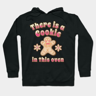 There is a Cookie in this Oven Gingerbread cookie Hoodie